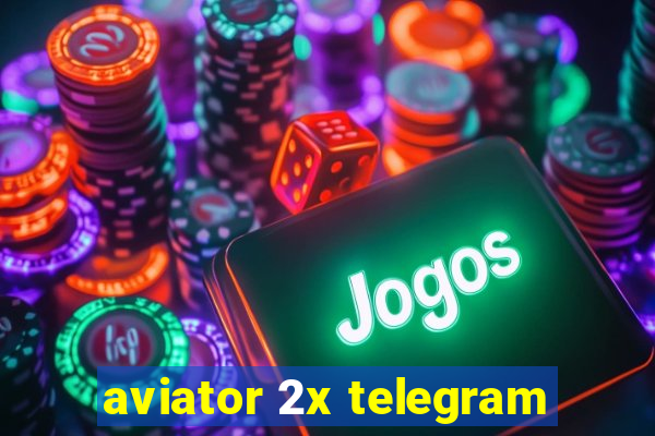 aviator 2x telegram